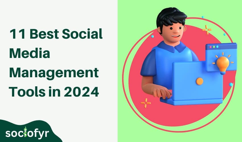 11 Best Social Media Management Tools in 2024