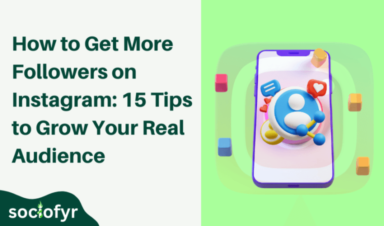 How to Get More Followers on Instagram: 15 Tips to Grow Your Real Audience