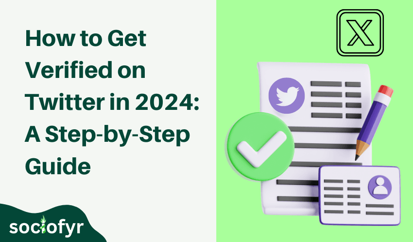 How to Get Verified on Twitter in 2024: A Step-by-Step Guide